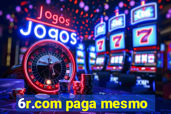 6r.com paga mesmo